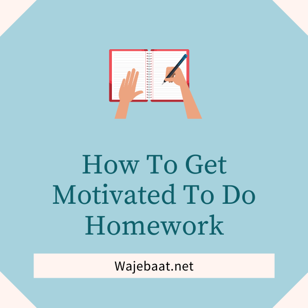 How To Get Motivated To Do Homework